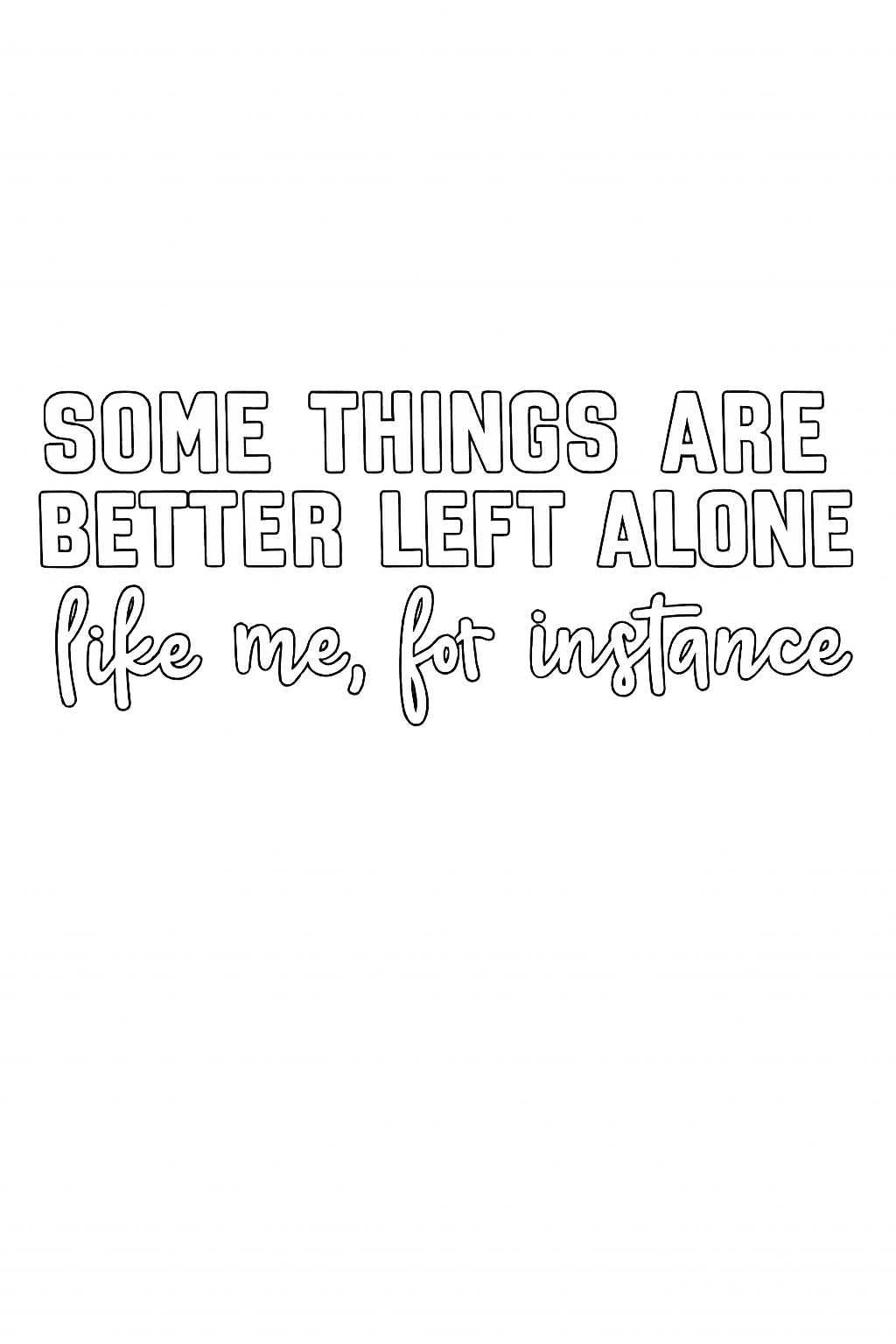 Some Things are Better Left Alone…