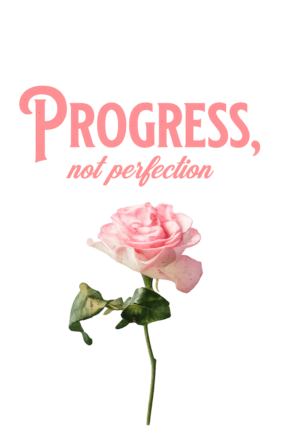 Progress, Not Perfection